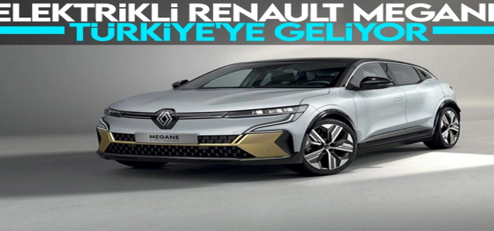 Elektrikli Renault Megane Türkiye'ye geliyor