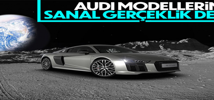 Audi, sanal gerçekliği otomobillerine getiriyor