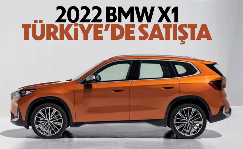 Yeni 2022 BMW X1 fiyat listesi ve öne çıkan özellikleri