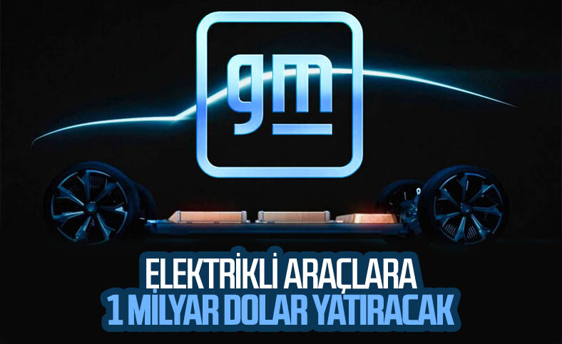 General Motors, elektrikli araçlara 1 milyar dolar daha yatırım yapacak