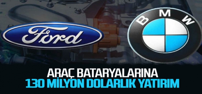 Ford ve BMW'den 130 milyon dolarlık batarya yatırımı