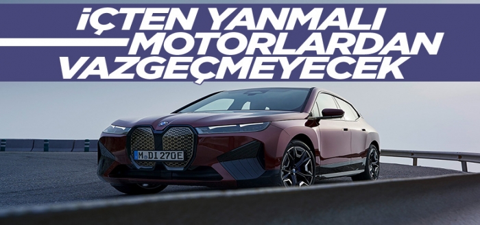 BMW, içten yanmalı motorlardan hemen vazgeçmek istemiyor