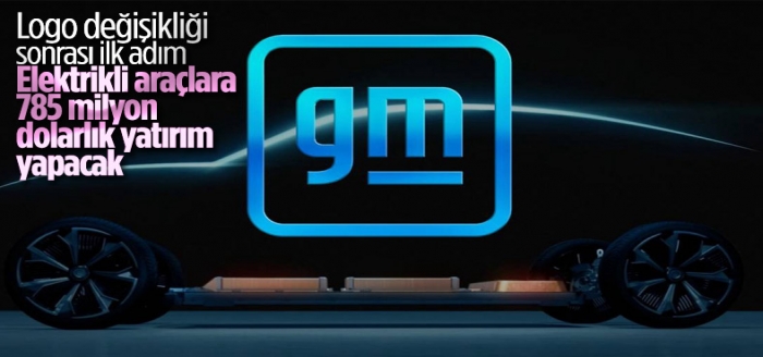 General Motors, elektrikli araçlara 785 milyon dolarlık yatırım yapacak
