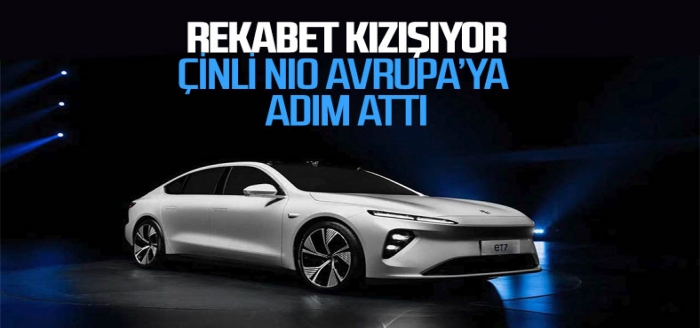 Çinli elektrikli otomobil üreticisi Nio Avrupa'ya geliyor