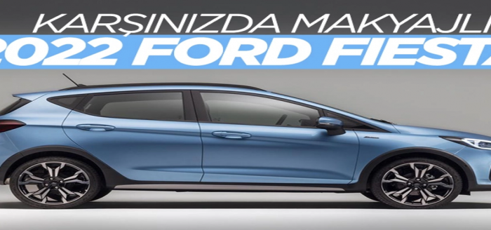 Makyajlı 2022 Ford Fiesta tanıtıldı