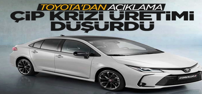 Toyota'nın üretimi çip krizi nedeniyle düştü