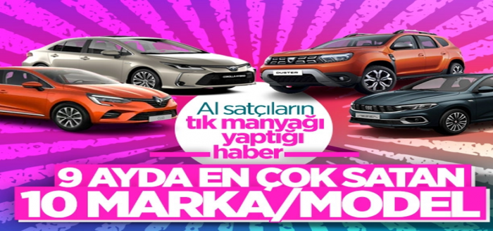 Türkiye'de ilk 9 ayda en çok satan marka ve modeller