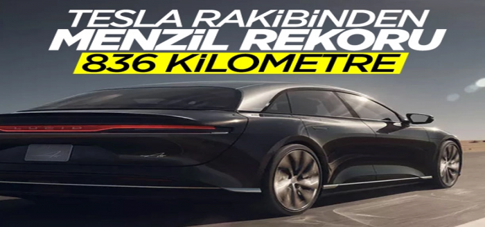 Lucid Air, Tesla'nın menzil rekorunu kırdı