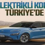 Elektrikli Hyundai Kona Türkiye’de Satışa Çıktı: İşte Fiyatı