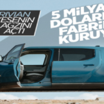 Elektrikli Araç Üreticisi Rivian, 5 Milyar Dolarlık Fabrika Kuruyor